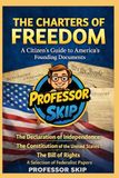 The Charters of Freedom: A Citizen's Guide to America's Founding Documents