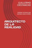 ARQUITECTO DE LA REALIDAD: DISEÑAR SISTEMAS QUE DEFINEN COMO VIVIMOS