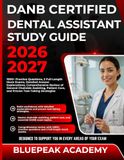 DANB CERTIFIED DENTAL ASSISTANT STUDY GUIDE 2026-2027