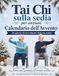 Tai Chi sulla sedia per anziani - Calendario dell’Avvento: Programma di 24 giorni per principianti con esercizi dolci da seduti per migliorare ... benessere ed energia e ridurre lo stress