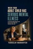 When Your Adult Child Has Serious Mental Illness: A Practical Boundaries and Future-Care Plan for Parents Over 50