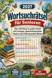 2027 Wortsuchrätsel für Senioren: Über 100 Rätsel in großer Schrift mit Lösungen, abwechslungsreichen Themen und 2.000 deutschen Wörtern