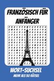 Wortsuchrätsel Independently Published Wortsuchrätsel Französisch für Anfänger