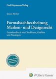 Wolters Kluwer Deutschland GmbH Formalsachbearbeitung Marken- und Designrecht: Praxishandbuch mit Checklisten, Grafiken und Praxistipps