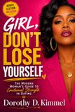 GIRL, DON'T LOSE YOURSELF: The Modern Woman’s Guide to Emotional Strength in Dating