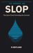 Slop: The Quiet Flood Drowning the Internet