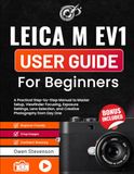 Leica M EV1 User Guide for Beginners