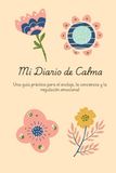 Mi Diario de Calma: Una guía práctica para el anclaje, la conciencia y la regulación emocional