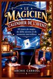 LE Libri GmbH Le Magicien Calendrier de l'Avent: 25 jours de tours de magie, de défis secrets et de moments merveilleux