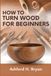 How to Turn Wood for Beginners: From Tool Selection to Your First Projects