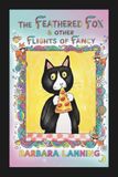 The Feathered Fox & Other Flights of Fancy