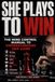 She Plays To Win: The Mind Control Manual to Understanding Her Game