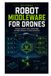 ROBOT MIDDLEWARE POUR DRONES : Connecter capteurs, cartes, logique de contrôle et logiciel de vol dans une architecture claire