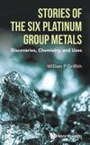 Stories World Scientific Publishing Co Pte Ltd Stories Of The Six Platinum Group Metals: Discoveries, Chemistry, And Uses Hardcover