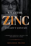 WHAT THE ZINC COULDN'T CONTAIN