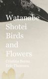 Watanabe Shotei Birds and Flowers Hardcover