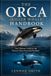 THE ORCA(Killer Whale)HANDBOOK: The Ultimate Guide to the Ocean’s Most Powerful Predator