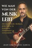 Wie man von der Musik lebt: Die realistische Methode, um dein Talent in konstante Einnahmen zu verwandeln