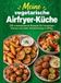 Meine Bookmundo Meine vegetarische Airfryer-Küche: 200 unkomplizierte Rezepte für knusprigen Genuss und mehr