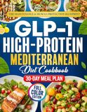The GLP-1 High Protein Mediterranean Diet Cookbook
