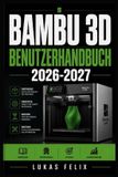 Bambu 3D Benutzerhandbuch 2026-2027