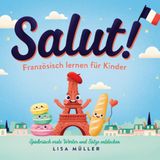 Salut! - Französisch lernen für Kinder Spielerisch erste Wörter und Sätze entdecken - Paperback