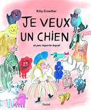 Je veux un chien: Et peu importe lequel