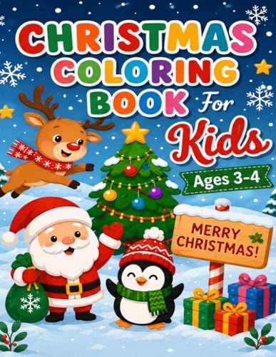 Christmas Coloring Book for Kids Ages 3-4: Cute & Easy Holiday Coloring Pages for Toddlers and Preschoolers – Snowman, Reindeer, Santa, Christmas Tree – Perfect Christmas Gift for Boys and Girls