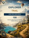 Explorer Trail Large Print Word Search: 100 Adventure Word Search Puzzles for Adults & Seniors