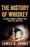 The Global Spirits The History of Whiskey Paperback