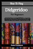 How Independently Published How To Play Didgeridoo For Beginners