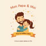 Mon Papa & Moi: Le livre à compléter et à offrir, pour sa fille : un cadeau rempli d'amour pour la fête des pères, un anniversaire ou Noël, à remplir à deux dès 3 ans