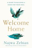 Welcome Phaidon SARL Welcome Home: A Guide to Building a Home for Your Soul Paperback