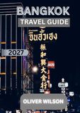 Bangkok Travel Guide 2027: Discover Hidden Gems, Iconic Sights, Authentic Thai Food, Local Secrets & Unforgettable Experiences in the City of Angels