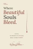 Where Beautiful Souls Bleed: The Weight of Carrying What Others Couldn’t