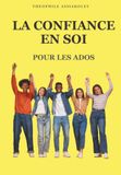 LA CONFIANCE EN SOI POUR LES ADOS