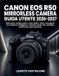 Canon Eos R50 Mirrorless Camera Guida Utente 2026-2027: Dalla prima configurazione a foto nitide e video coinvolgenti con autofocus intelligente, cont