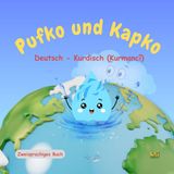 Pufko und Kapko: Deutsch – Kurdisch / Kurmanci | Zweisprachiges Bilderbuch für Kinder