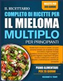 IL Libri GmbH Il Ricettario Completo Di Ricette Per Il Mieloma Multiplo Per Principianti