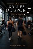 Le système des salles de sport: Comment le fitness a fait du bien-être un marché