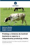 Prototyp OmniScriptum SRL Prototyp z Arduino do kontroli żywienia w oparciu o indywidualną produkcję mleka