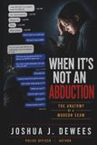 WHEN IT'S NOT AN ABDUCTION: THE ANATOMY OF A MODERN SCAM