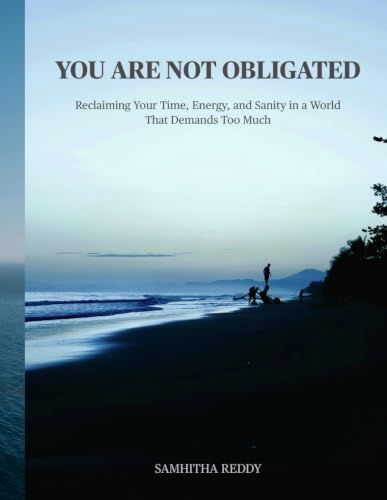 You Are Not Obligated: Reclaiming Your Time, Energy, and Sanity in a World That Demands Too Much