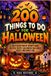 200 choses à faire pour Halloween : une collection géante de jeux effrayants, d'artisanat créatif, de défis d'Halloween, de friandises et de plaisir en famille