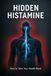 Hidden Histamine: How to Take Your Health Back