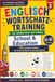 Englisch Wortschatz Training: Für Schülerinnen und Schüler der Klassen 5–8 | A1–A2