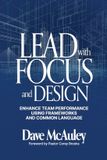 Lead Libri GmbH Lead with Focus and Design: Enhance Team Performance Using Frameworks and Common Language Paperback