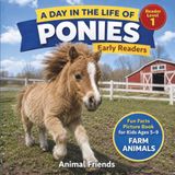 Ponies: A Day in the Life of a Pony for Kids: Fun Facts Nonfiction Picture Book for Early Readers, Classrooms, and Homeschool Kids Ages 5-9
