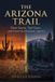 The Libri GmbH The Arizona Trail: Water Sources, Trail Towns, and Desert-to-Mountain Logistics Paperback