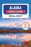 Alaska Travel Guide 2026-2027